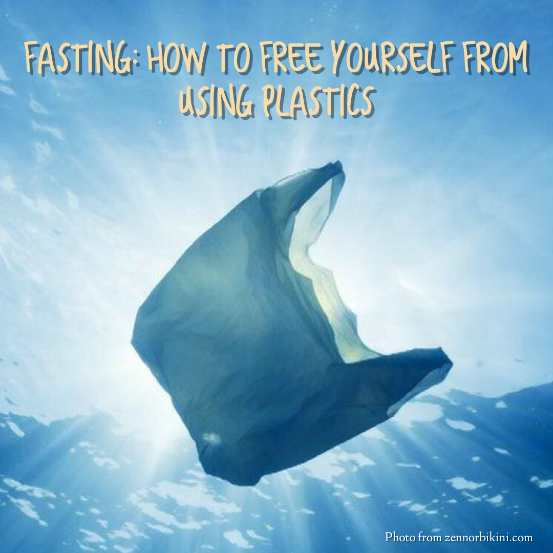 Fasting: How to Free Yourself From Using Plastics?